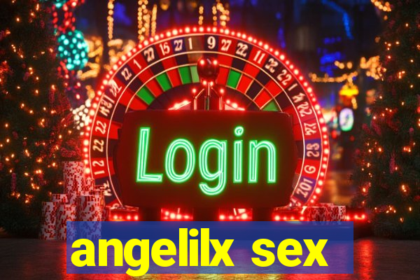 angelilx sex